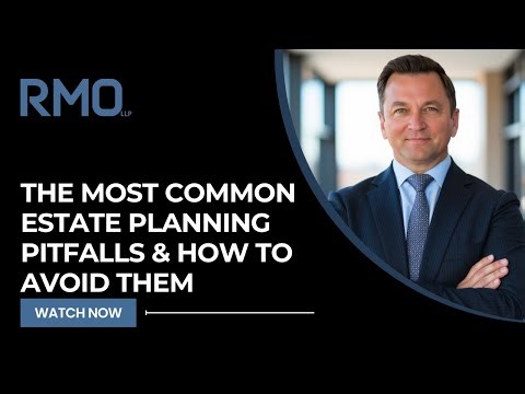 The Most Common Estate Planning Pitfalls & How to Avoid Them | RMO Lawyers