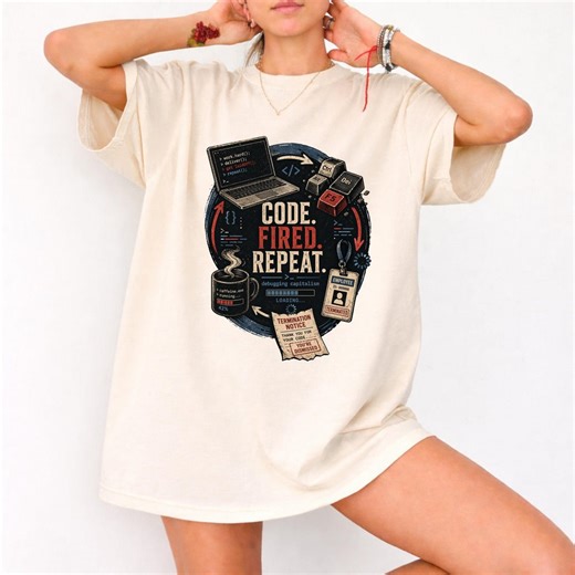 Code Fired Repeat Shirt, Developer Layoff Humor Tee, Programmer Dark Humor Shirt, Software Engineer Graphic Tee - Etsy