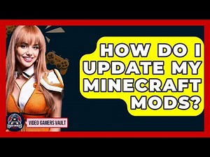 How Do I Update My Minecraft Mods? - Video Gamers Vault