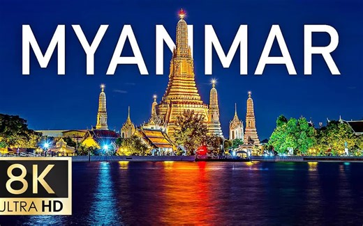 缅甸 Travel Around Myanmar Burma - 8K Video Ultra HD