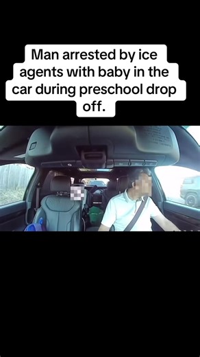 Man arrested by ice agents with baby in the car during preschool drop off. #crime #police #ice #news #policebrutalityawareness