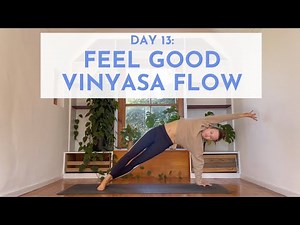 Feel Good Vinyasa Flow | DAY 13 Yoga Challenge