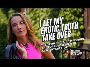 The Dawn of Desire: I let my erotic truth take over