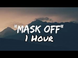[1 Hour] Future - Mask Off + Lyrics