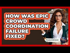 How Was Epic Crowd Coordination Failure Fixed? - Epic World Record Holders