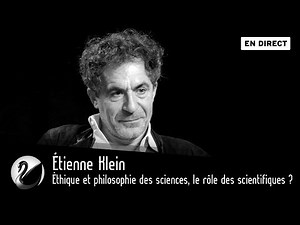 Étienne Klein : Éthique et philosophie des sciences, le rôle des scientifiques ? [EN DIRECT]