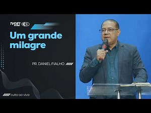 Um grande milagre | Pr. Daniel Fialho | Culto Evangelístico | 19/04/2026