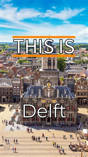 This Is Delft 🇳🇱 | The City Of Vermeer