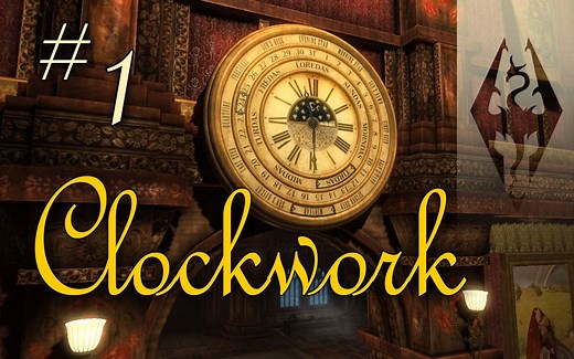 【Ishlia】《上古卷轴5：天际》剧情Mod - Clockwork -pt.1- 山下阴影