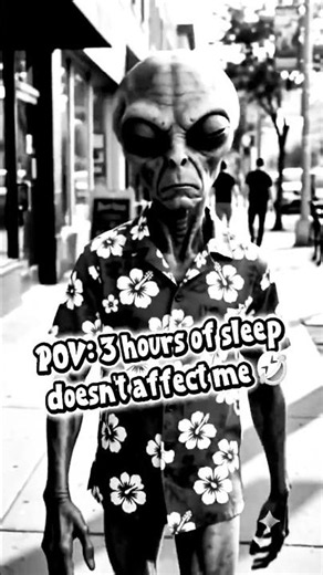 POV: 3 Hours Of Sleep Doesn't Affect Me 🤣 | Alien Philosophy 👽 #alien #aliencomedy #funnyalien