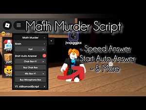 Math Murder Script - Speed Answer, Start Auto Answer, & More