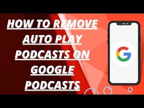 How to remove auto play podcasts from google podcasts