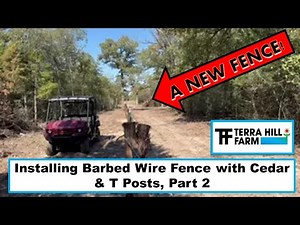Installing Barbed Wire Fence with Cedar & T Posts, 2