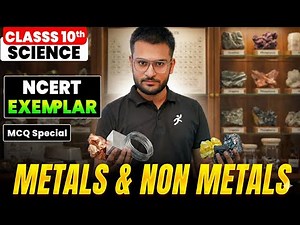Science NCERT Exemplar Class 10 | Metals & Non-Metals MCQ Special | CBSE Board 2026 Final Exam Prep
