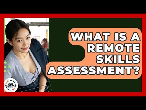 What Is A Remote Skills Assessment? - Job Success Network