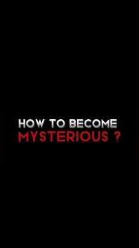 How To Become Mysterious (Don’t Miss This) || Silen