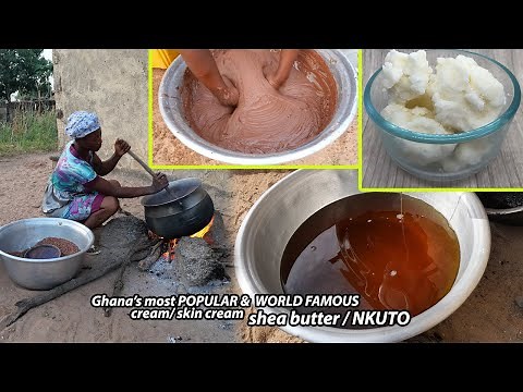 SHEA BUTTER / NKUTO !!! how to prepare shea butter || Ghana's most popular & world's famous cream.