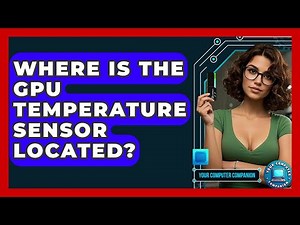 Where Is The GPU Temperature Sensor Located? - Your Computer Companion