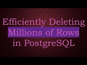 Efficiently Deleting Millions of Rows in PostgreSQL