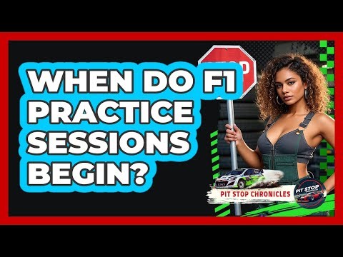 When Do F1 Practice Sessions Begin? - Pit Stop Chronicles