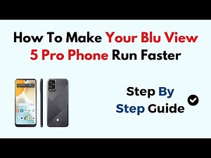 How To Make Your Blu View 5 Pro Phone Run Faster