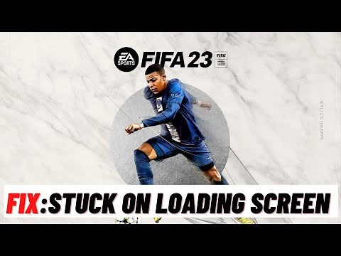 How to Fix FIFA 23 Stuck On Loading Screen
