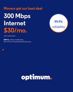 Moving? Go faster with Optimum’s best deal with equipment included and FREE installation. Get 300 Mbps Internet for as low as $30/mo. | Optimum