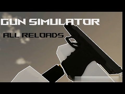 Gun Simulator - All Reload Animations | ROBLOX