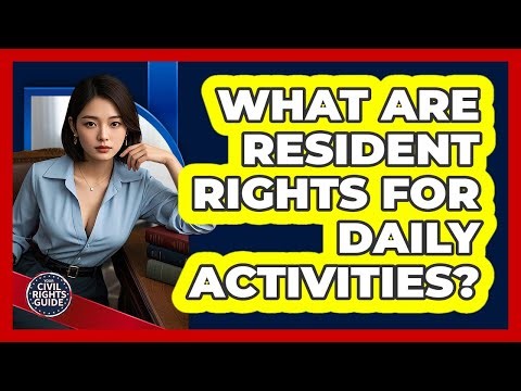 What Are Resident Rights For Daily Activities?