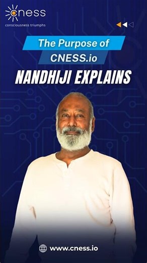 The Purpose of CNESS Consciousness Social Media SuperApp — Nandhiji Explains