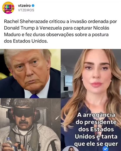 VTZEIROS | Rachel Sheherazade criticou a invasão ordenada por Donald Trump à Venezuela para capturar Nicolás Maduro e fez duras observações sobre a... | Instagram