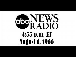 ABC RADIO NEWS, 4:55 P.M.. EASTERN TIME, AUG. 1, 1966