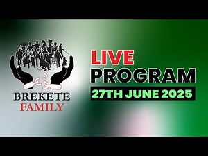 BREKETE FAMILY LIVE PROGRAM 27thJUNE 2025