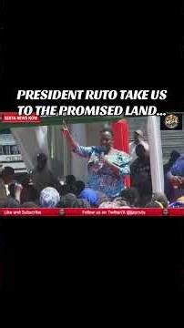 PRESIDENT RUTO TAKE US TO THE PROMISED LAND...