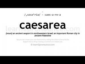 Pronunciation of Caesarea | Definition of Caesarea