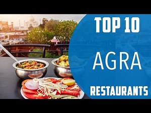 Top 10 Best Restaurants to Visit in Agra | India - English