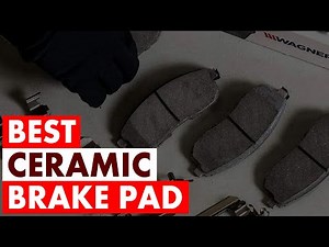 Best Ceramic Brake Pads: Quiet, Dust-Free Stopping Power