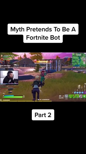 Myth Pretends To Be A Fortnite Bot - Part 2