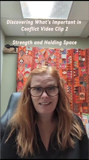 Discovering What's Important in Conflict Video Clip 2- Strength and Holding Space