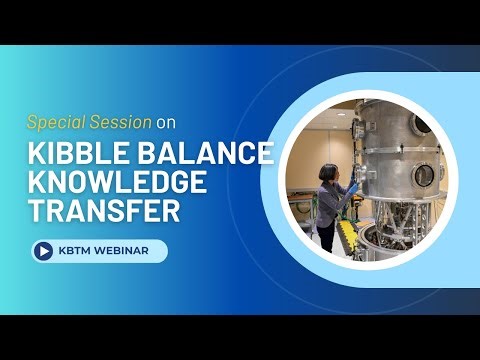 Kibble Balance Knowledge Transfer - Technical Meeting 2025