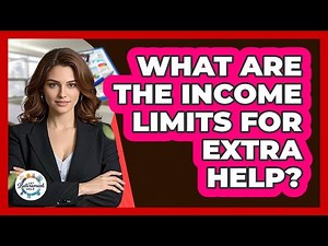 What Are The Income Limits For Extra Help?