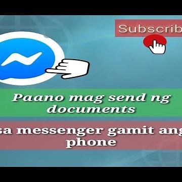 Paano Magsend ng Documents sa Messenger Gamit ang Cellphone?