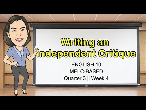 WRITING AN INDEPENDENT CRITIQUE || QUARTER 3 WEEK 4 || MELC-Based || GRADE 10 || Aizie Dumuk
