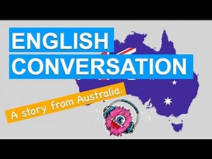 English Conversation / Listening Practice - A Story From Australia.