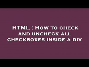 HTML : How to check and uncheck all checkboxes inside a div