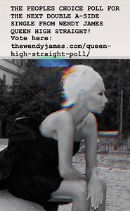 THE WENDY JAMES DOUBLE A-SIDE SINGLE PEOPLE’S CHOICE POLL This idea came to mind because so many of you, now owning the 20 Track Deluxe Album QUEEN HIGH STRAIGHT, are posting to different social media your various favorites! I am going to go to radio at least 5 times with Double A-Side Singles this year and in the Autumn of 2020 I will present a box set of all the 7” Vinyl Singles from Queen High Straight. So, for the next single I think you guys should decide which songs ‘win’ the two top spots
