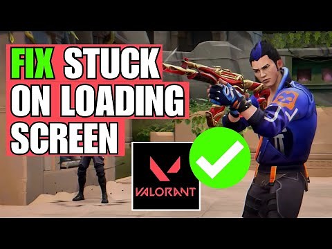 Valorant Stuck On Loading Screen (How To Fix)