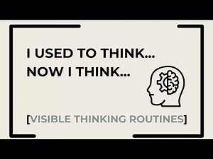 Visible Thinking Routines - I Used to Think, Now I Think