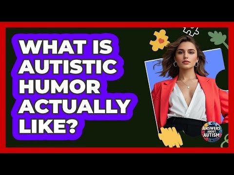 What Is Autistic Humor Actually Like? - Answers About Autism