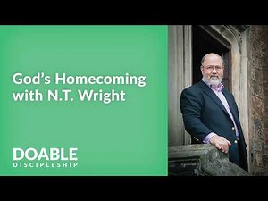 God's Homecoming with N.T. Wright